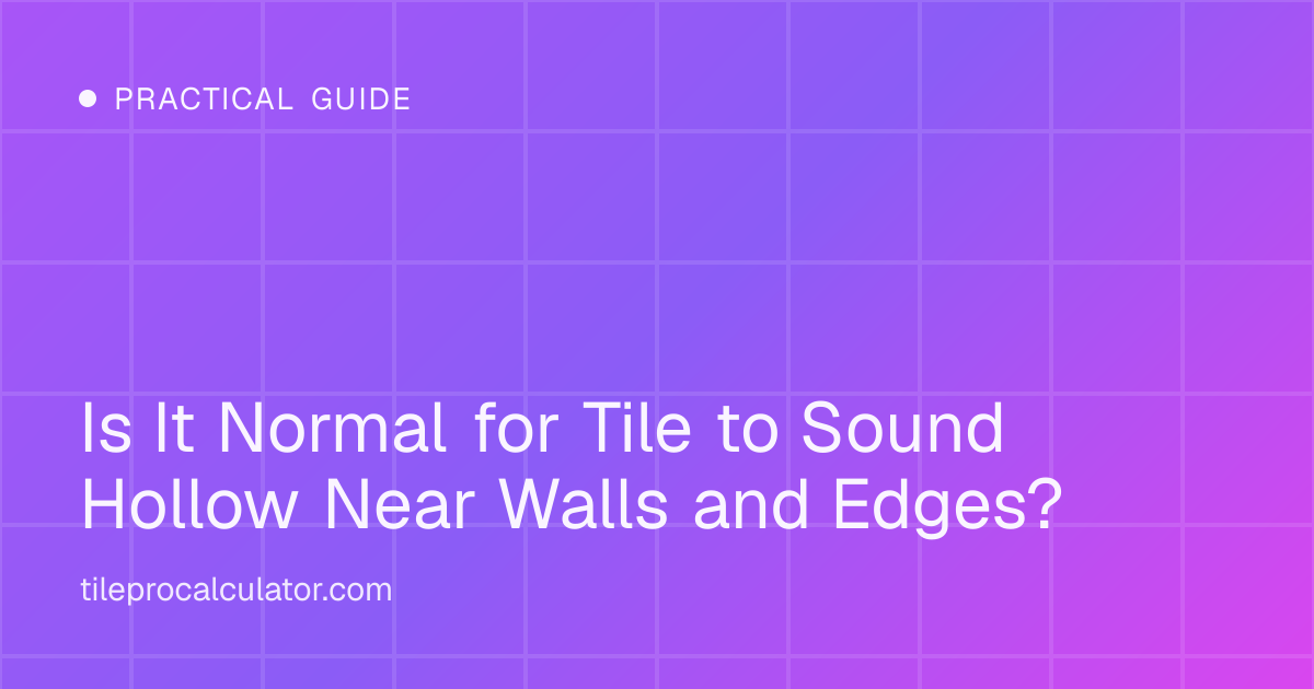Illustration: Is It Normal for Tile to Sound Hollow Near Walls and Edges?