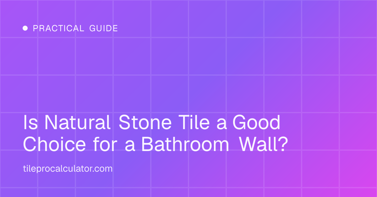 Illustration: Is Natural Stone Tile a Good Choice for a Bathroom Wall?