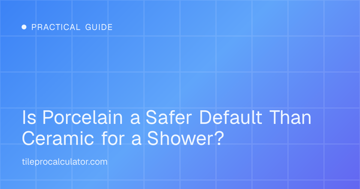 Illustration: Is Porcelain a Safer Default Than Ceramic for a Shower?