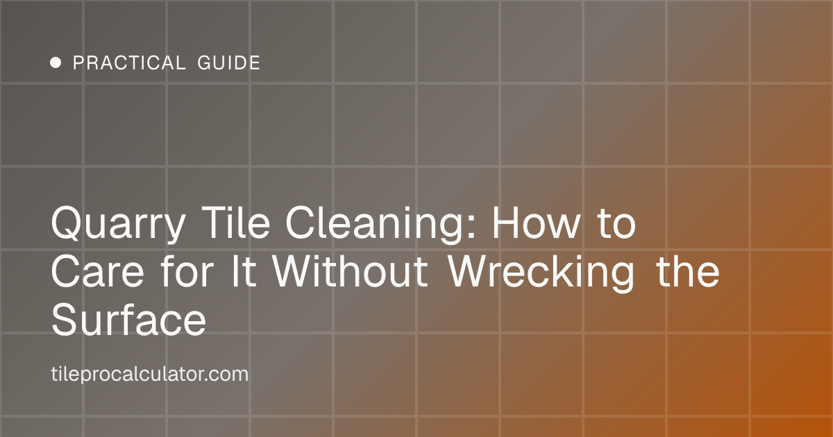 Illustration: Quarry Tile Cleaning: How to Care for It Without Wrecking the Surface