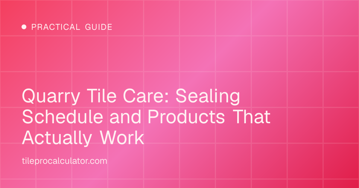 Illustration: Quarry Tile Care: Sealing Schedule and Products That Actually Work