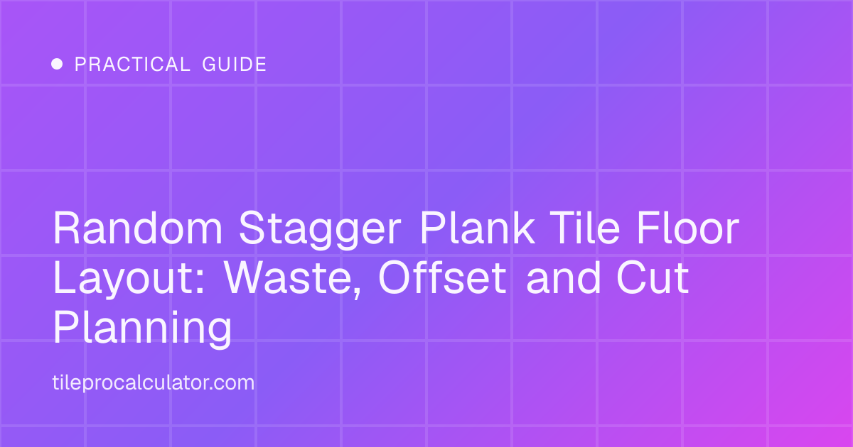 Illustration: Random Stagger Plank Tile Floor Layout: Waste, Offset and Cut Planning