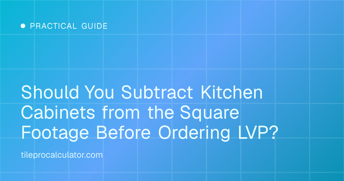 Illustration: Should You Subtract Kitchen Cabinets from the Square Footage Before Ordering LVP?