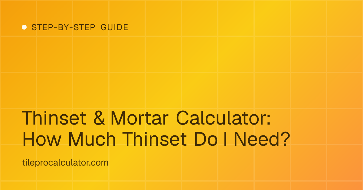 Illustration: Thinset & Mortar Calculator: How Much Thinset Do I Need?