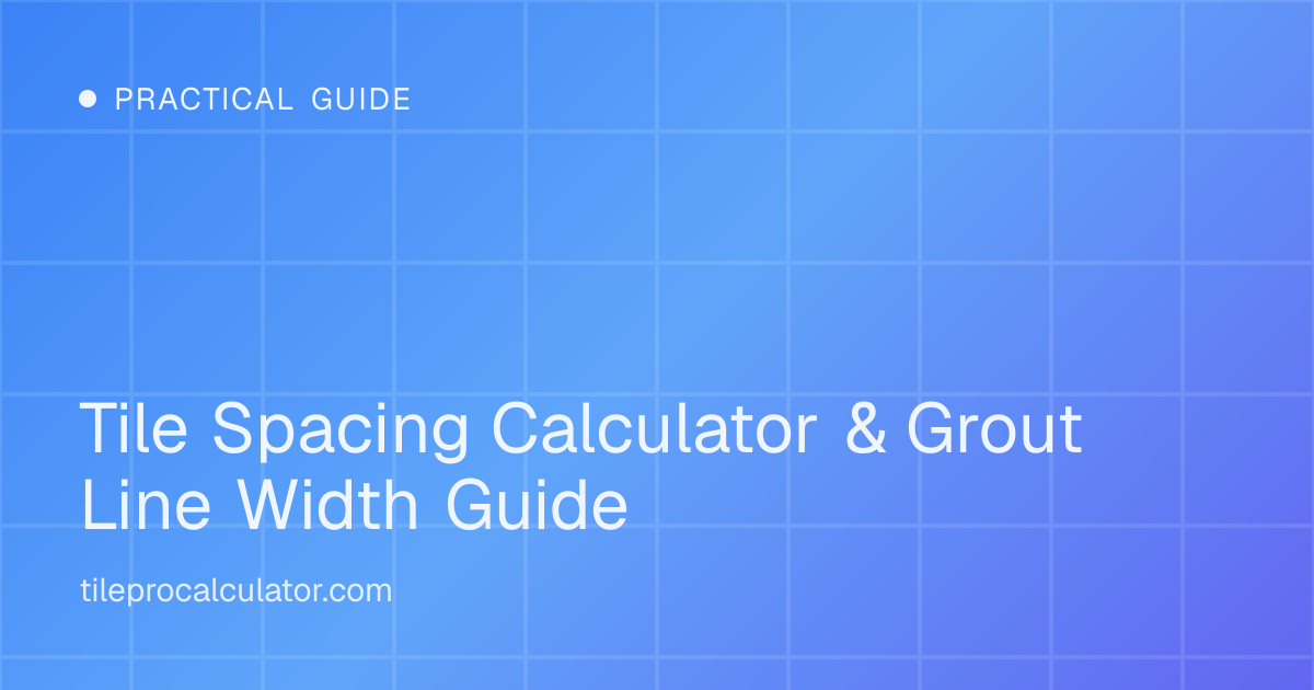 Illustration: Tile Spacing Calculator & Grout Line Width Guide