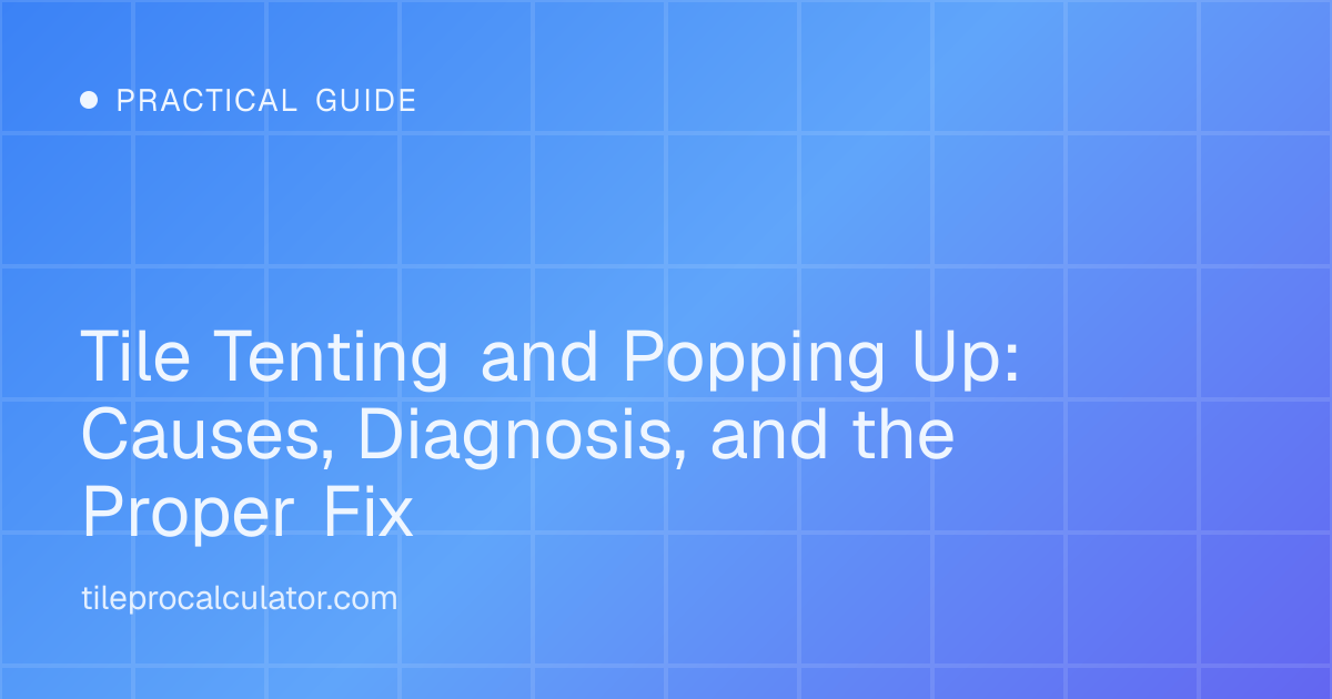 Illustration: Tile Tenting and Popping Up: Causes, Diagnosis, and the Proper Fix