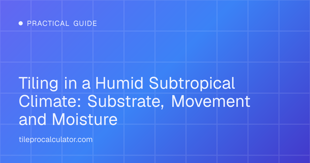 Illustration: Tiling in a Humid Subtropical Climate: Substrate, Movement and Moisture