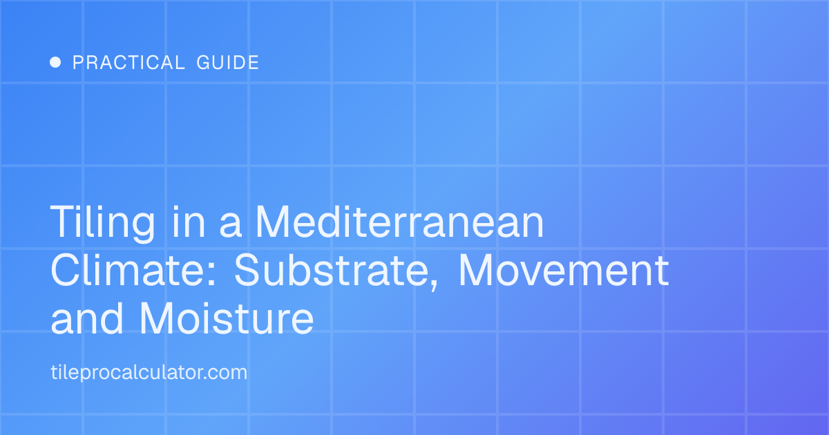 Illustration: Tiling in a Mediterranean Climate: Substrate, Movement and Moisture