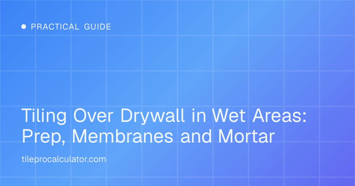 Illustration: Tiling Over Drywall in Wet Areas: Prep, Membranes and Mortar