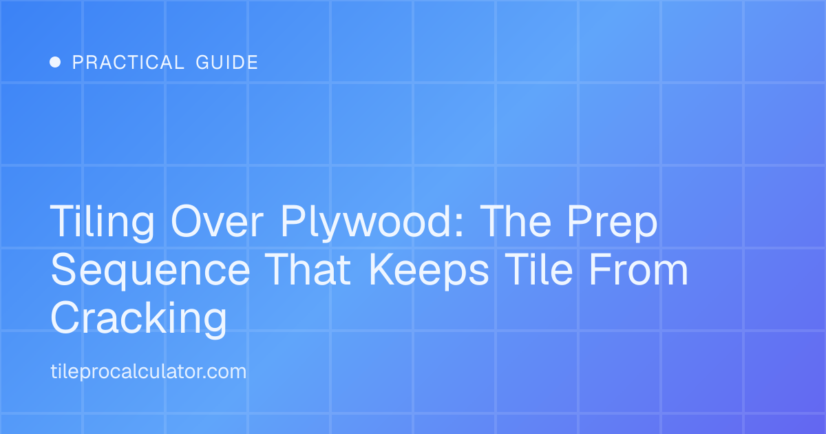 Illustration: Tiling Over Plywood: The Prep Sequence That Keeps Tile From Cracking
