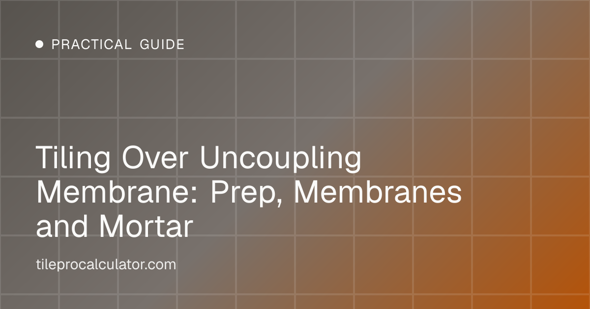 Illustration: Tiling Over Uncoupling Membrane: Prep, Membranes and Mortar