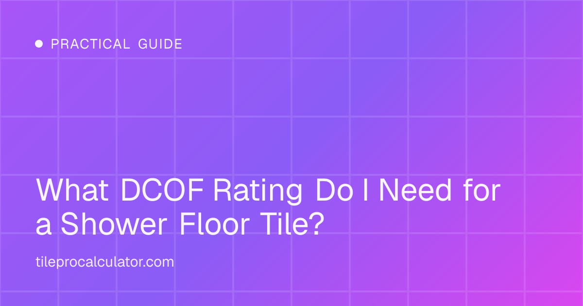 Illustration: What DCOF Rating Do I Need for a Shower Floor Tile?