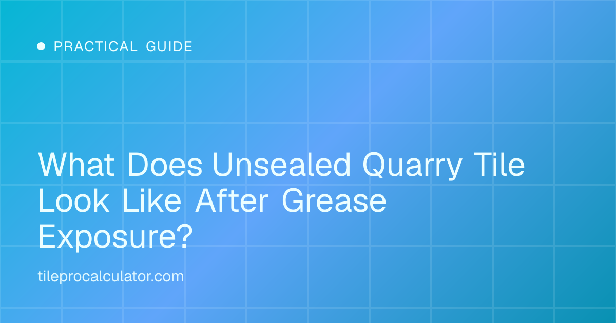 Illustration: What Does Unsealed Quarry Tile Look Like After Grease Exposure?