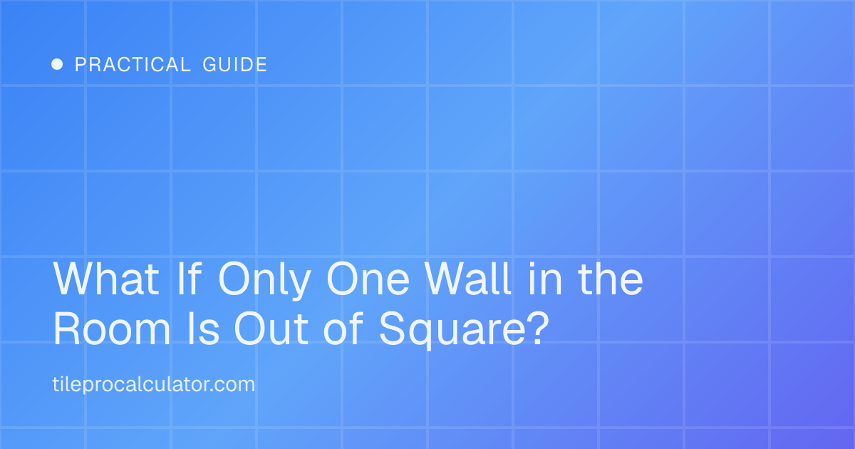 Illustration: What If Only One Wall in the Room Is Out of Square?