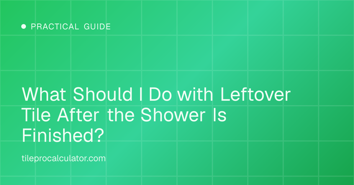Illustration: What Should I Do with Leftover Tile After the Shower Is Finished?