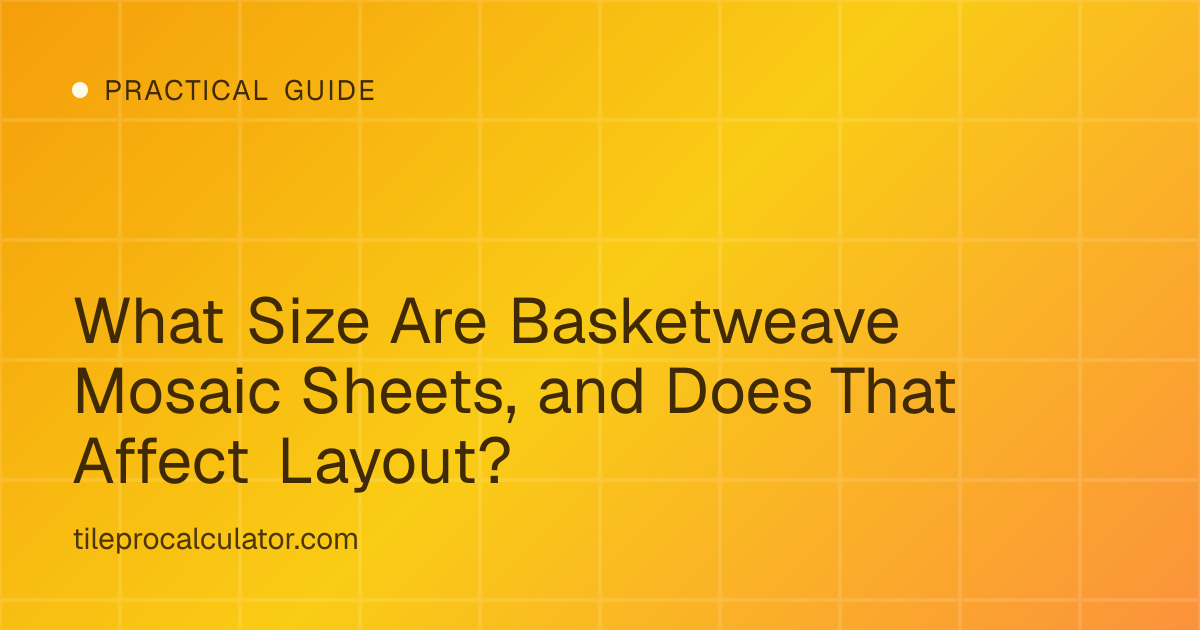 Illustration: What Size Are Basketweave Mosaic Sheets, and Does That Affect Layout?