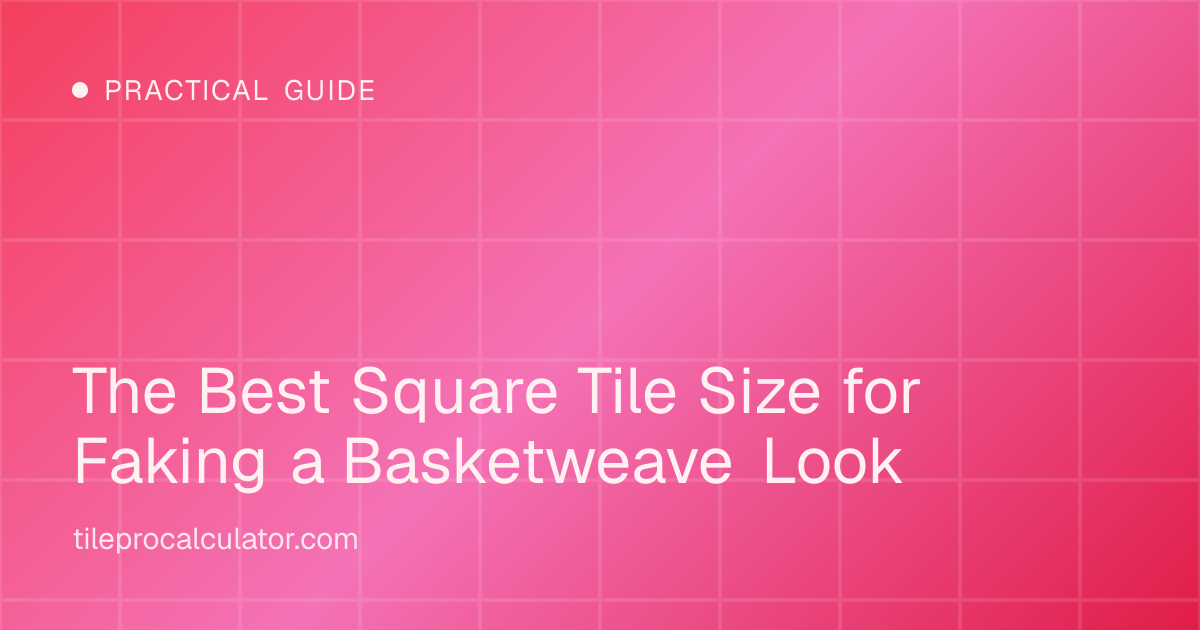 Illustration: The Best Square Tile Size for Faking a Basketweave Look
