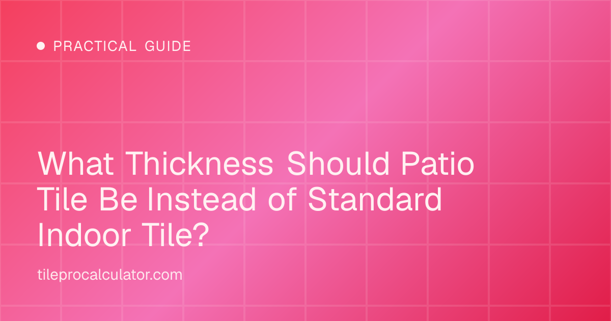 Illustration: What Thickness Should Patio Tile Be Instead of Standard Indoor Tile?