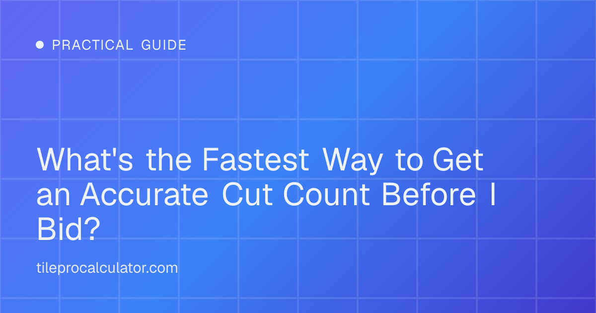 Illustration: What's the Fastest Way to Get an Accurate Cut Count Before I Bid?