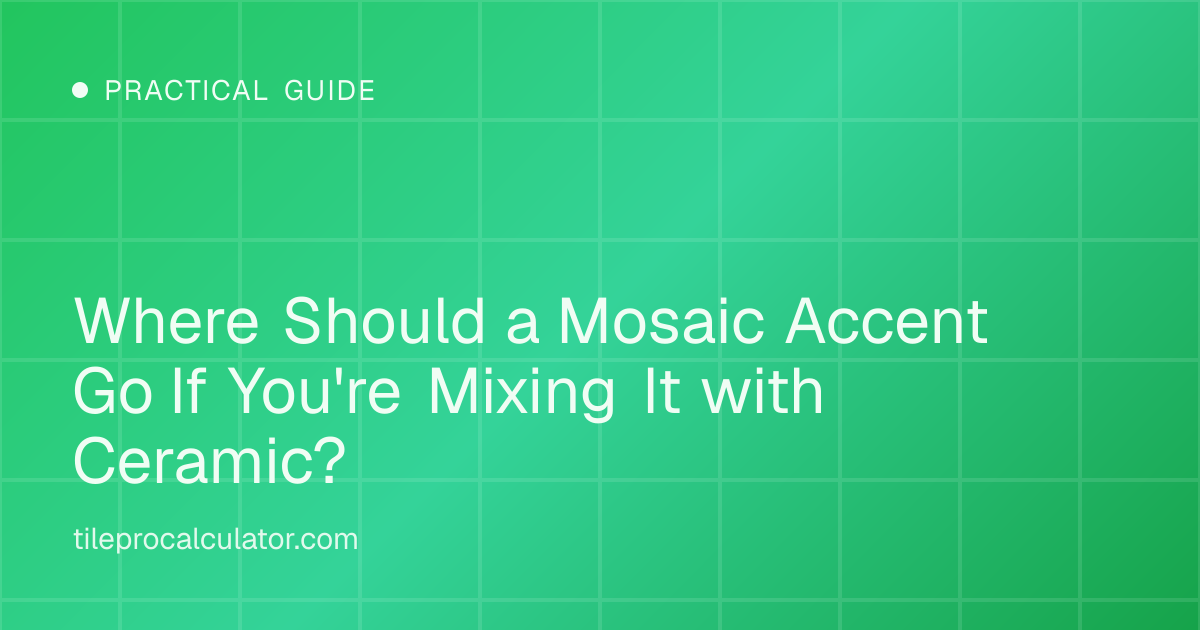 Illustration: Where Should a Mosaic Accent Go If You're Mixing It with Ceramic?