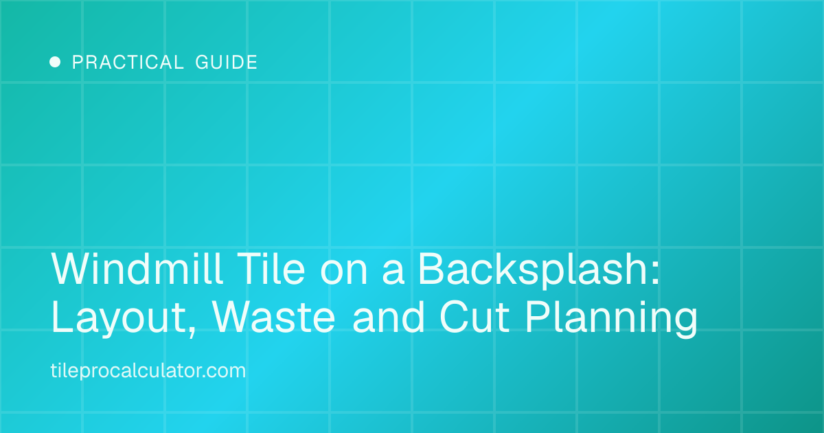 Illustration: Windmill Tile on a Backsplash: Layout, Waste and Cut Planning