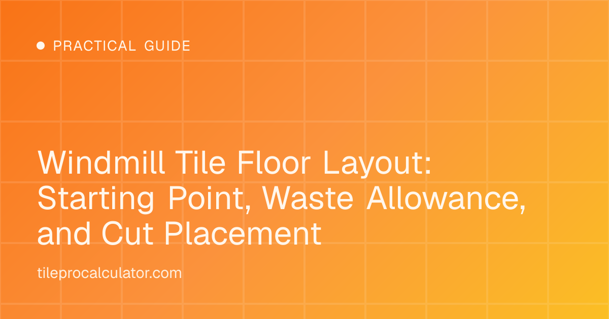 Illustration: Windmill Tile Floor Layout: Starting Point, Waste Allowance, and Cut Placement